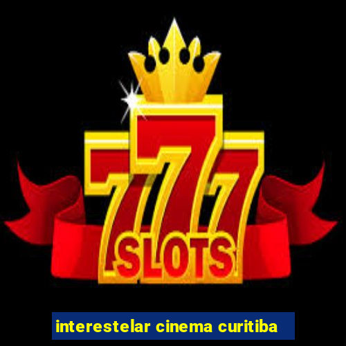 interestelar cinema curitiba